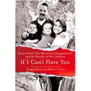 If I Can't Have You Susan Powell, Her Mysterious Disappearance, and the Murder of Her Children