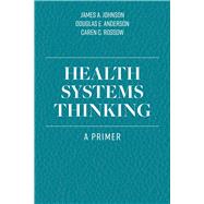 Health Systems Thinking A Primer