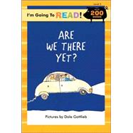 I'm Going to Read® (Level 3): Are We There Yet?