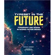 Typeset in the Future Typography and Design in Science Fiction Movies