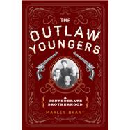 The Outlaw Youngers A Confederate Brotherhood