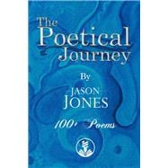 The Poetical Journey 100+ Poems By Jason Jones