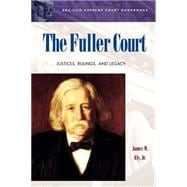 The Fuller Court: Justices, Rulings, and Legacy