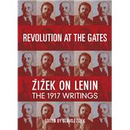 Revolution at the Gates Selected Writings of Lenin from 1917