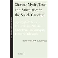Sharing Myths, Texts and Sanctuaries in the South Caucasus