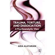 Trauma, Torture and Dissociation,9780367107147