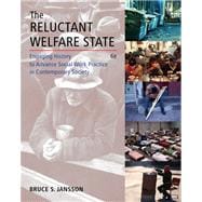 The Reluctant Welfare State Engaging History to Advance Social Work Practice in Contemporary Society