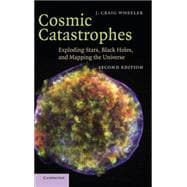 Cosmic Catastrophes: Exploding Stars, Black Holes, and Mapping the Universe