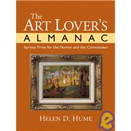 The Art Lover's Almanac : Serious Trivia for the Novice and the Connoisseur