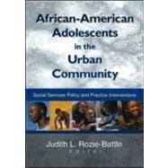 African-American Adolescents in the Urban Community: Social Services Policy and Practice Interventions