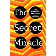 The Secret Miracle The Novelist's Handbook