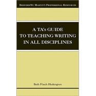A TA's Guide to Teaching Writing in All Disciplines