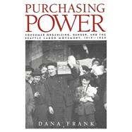Purchasing Power: Consumer Organizing, Gender, and the Seattle Labor Movement, 1919â€“1929