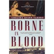 Borne in Blood A Novel of the Count Saint-Germain