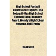 High School Football Awards and Trophies : Usa Today All-Usa High School Football Team, Kennedy Award, Wendy's High School Heisman, Hall Trophy