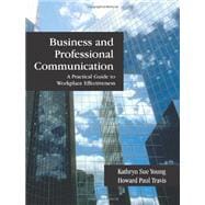 Business and Professional Communication : A Practical Guide to Workplace Effectiveness