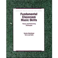 Fundamentals Classroom Music Skills: Theory and Performing Techniques