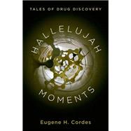 Hallelujah Moments Tales of Drug Discovery