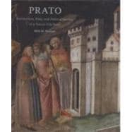 Prato : Architecture, Piety, and Political Identity in a Tuscan City-State