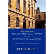 Selections from The Architectural History of the University of Cambridge: Peterhouse