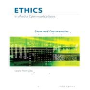 Ethics in Media Communications Cases and Controversies (with InfoTrac)