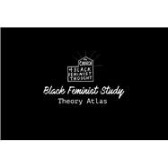 The Black Feminist Study Theory Atlas