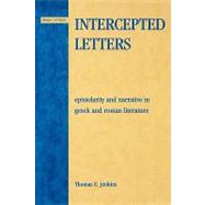 Intercepted Letters Epistolary and Narrative in Greek and Roman Literature