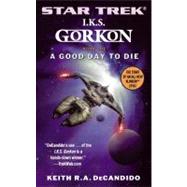 Star Trek: The Next Generation: I.K.S. Gorkon: A Good Day to Die; A Good Day to Die, Book One