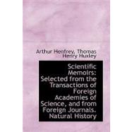 Scientific Memoirs : Selected from the Transactions of Foreign Academies of Science, and from Foreign