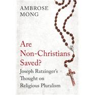 Are Non-Christians Saved? Joseph Ratzinger's Thoughts on Religious Pluralism