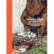 Why The Bear Has No Tail And other Russian Fairy-Tales, Retold and Illustrated by Elena Polenova