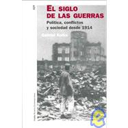 El Siglo De Las Guerras/Century of Wars: Politica, Conflictos Y Sociedad Desde 1914/Politics, Conflicts and Society from 1914