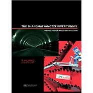 The Shanghai Yangtze River Tunnel. Theory, Design and Construction