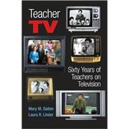 Teacher TV : Sixty Years of Teachers on Television