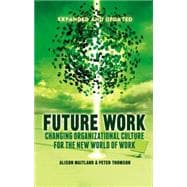 Future Work (Expanded and Updated) Changing organizational culture for the new world of work