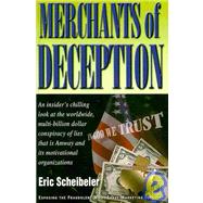 Merchants of Deception : An Insider's Chilling Look at the Worldwide, Multi Billion dollar Conspiracy of lies that Is Amway and its Motivational Organizations