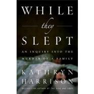 While They Slept: An Inquiry into the Murder of a Family