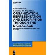 Organization, Representation and Description Through the Digital Age