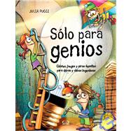 Solo para genios / Just Genius: Chistes, Juegos Y Otros Desafios Para Chicas Y Chicos Ingeniosos / Jokes, Games and Other Challenges for Clever Boys and Girls