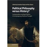 Political Philosophy versus History?: Contextualism and Real Politics in Contemporary Political Thought