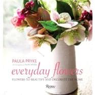 Everyday Flowers Flowers to Beautify and Decorate the Home