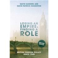 Losing an Empire, Finding a Role British Foreign Policy Since 1945