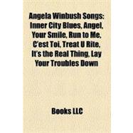 Angela Winbush Songs : Inner City Blues, Angel, Your Smile, Run to Me, C'est Toi, Treat U Rite, It's the Real Thing, Lay Your Troubles Down
