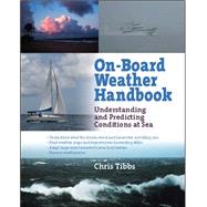 On-Board Weather Handbook : Understanding and Predicting Conditions at Sea