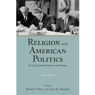 Religion and American Politics From the Colonial Period to the Present