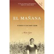 El mañana / Finding Mañana: A Memoir of a Cuban Exodus Memorias de un éxodo cubano