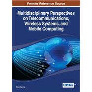 Multidisciplinary Perspectives on Telecommunications, Wireless Systems, and Mobile Computing