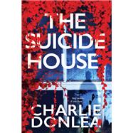 The Suicide House A Gripping and Brilliant Novel of Suspense