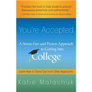 You're Accepted : A Stress-Free and Proven Approach to Getting into College