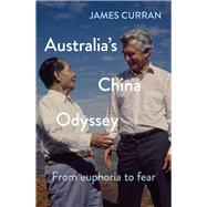 Australia's China Odyssey From Euphoria To Fear